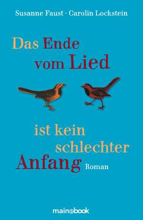 Das Ende vom Lied ist kein schlechter Anfang von Faust,  Susanne, Lockstein,  Carolin