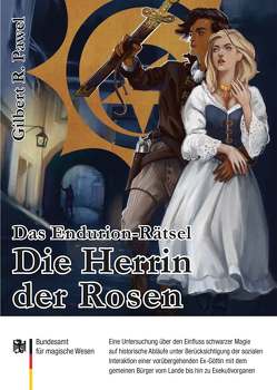 Das Endurion Rätsel: Die Herrin der Rosen von Dräcker,  Edmund F., Knipp,  Martin "Mandelbrot", Münschke dwb,  Frank, Pawel,  Gilbert Roland, Schmitz,  Janis