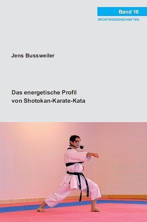 Das energetische Profil von Shotokan-Karate-Kata von Bussweiler,  Jens