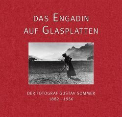 Das Engadin auf Glasplatten von Bider-Sommer,  Ruth, Giovanoli,  Diego, Lardelli,  Dora, Pierpauli,  Annemarie, Sommer,  Gustav, Steiner Fahrni,  Maria