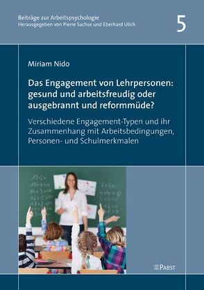 Das Engagement von Lehrpersonen: gesund und arbeitsfreudig oder ausgebrannt und reformmüde? von Nido,  Miriam