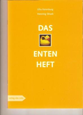 Das Entenheft von Keienburg,  Ulla, Struck,  Henning