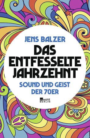 Das entfesselte Jahrzehnt von Balzer,  Jens