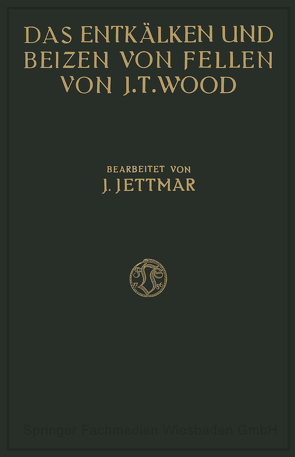 Das Entkälken und Beizen der Felle und Häute von Wood,  Joseph Turney