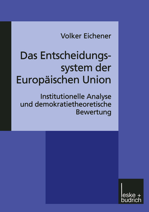 Das Entscheidungssystem der Europäischen Union von Eichener,  Volker