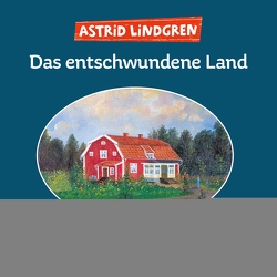 Das entschwundene Land von Kornitzky,  Anna-Liese, Lindgren,  Astrid, Strößner,  Günter Adam, Trowe,  Gisela, Weckler,  Michael