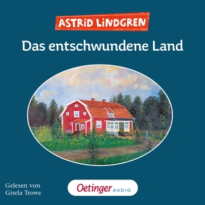 Das entschwundene Land von Kornitzky,  Anna-Liese, Lindgren,  Astrid, Strößner,  Günter Adam, Trowe,  Gisela, Weckler,  Michael