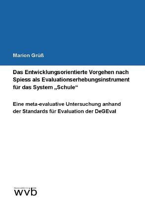 Das Entwicklungsorientierte Vorgehen nach Spiess als Evaluationserhebungsinstrument für das System „Schule“ von Grüß,  Marion