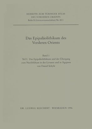Das Epipaläolithikum des Vorderen Orients von Schyle,  Daniel, Uerpmann,  Hans-Peter