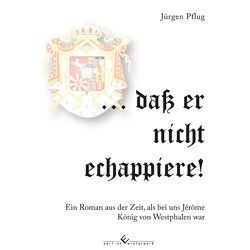 …daß er nicht echappiere! von Pflug,  Dr. Jürgen