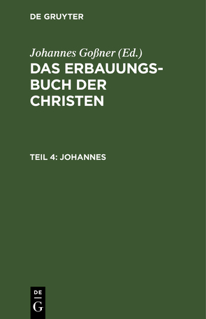 Das Erbauungs-Buch der Christen / Johannes von Goßner,  Johannes