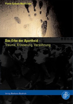 Das Erbe der Apartheid – Trauma, Erinnerung, Versöhnung von Gobodo-Madikizela,  Pumla, Mandela,  Nelson, Rüsen,  Jörn