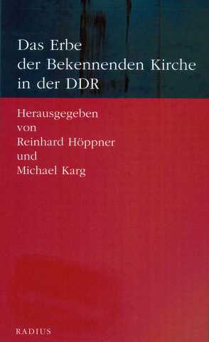 Das Erbe der Bekennenden Kirche in der DDR von Höppner,  Reinhard, Karg,  Michael