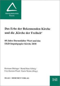 Das Erbe der Bekennenden Kirche und die „Kirche der Freiheit“ von Düringer,  Hermann, Göhrig,  Bernd H, Plisch,  Uwe K, Weintz,  Karin