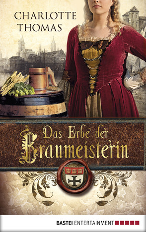 Das Erbe der Braumeisterin von Thomas,  Charlotte