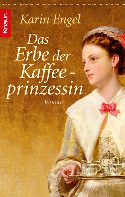 Das Erbe der Kaffeeprinzessin von Engel,  Karin