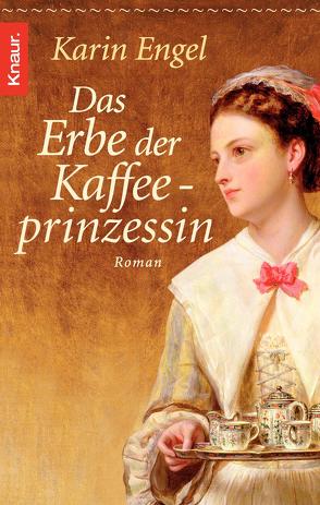 Das Erbe der Kaffeeprinzessin von Engel,  Karin