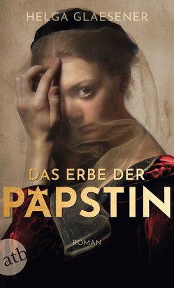 Das Erbe der Päpstin von Glaesener,  Helga