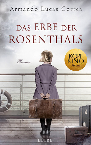 Das Erbe der Rosenthals von Correa,  Armando Lucas, Leibmann,  Ute