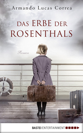 Das Erbe der Rosenthals von Correa,  Armando Lucas, Leibmann,  Ute