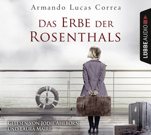 Das Erbe der Rosenthals von Ahlborn,  Jodie, Correa,  Armando Lucas, Leibmann,  Ute, Maire,  Laura