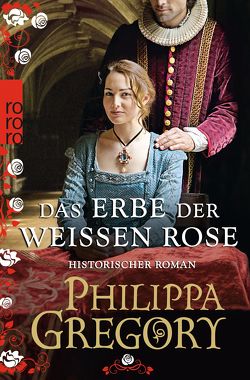 Das Erbe der weißen Rose von Gregory,  Philippa, Willems,  Elvira