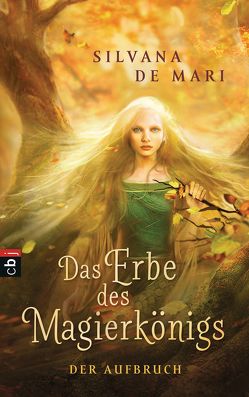 Das Erbe des Magierkönigs – Der Aufbruch von De Mari,  Silvana, Kleiner,  Barbara