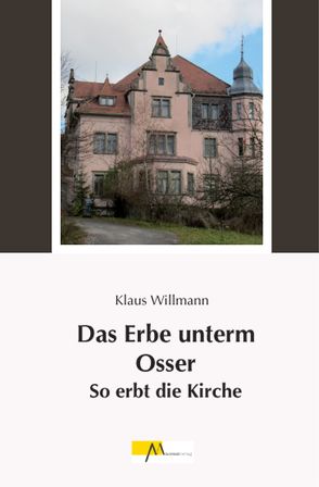 Das Erbe unterm Osser von Willmann,  Klaus