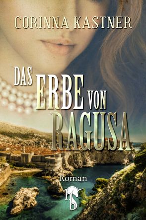 Das Erbe von Ragusa von Kastner,  Corinna