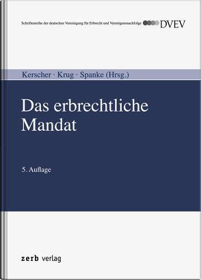 Das erbrechtliche Mandat von Kerscher,  Karl-Ludwig, Krug,  Walter, Spanke,  Tobias