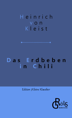 Das Erdbeben in Chili von Gröls-Verlag,  Redaktion, Kleist,  Heinrich von