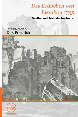 Das Erdbeben von Lissabon 1755: Quellen und historische Texte von Friedrich,  Dirk