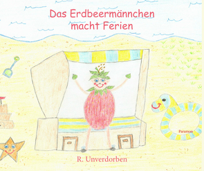 Das Erdbeermännchen macht Ferien von Unverdorben,  R.