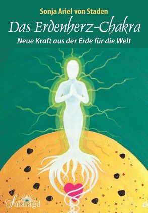 Das Erdenherz-Chakra von Staden,  Sonja Ariel von