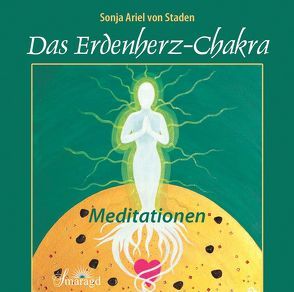 Das Erdenherz-Chakra von Staden,  Sonja Ariel von