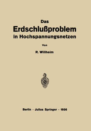 Das Erdschlußproblem in Hochspannungsnetzen von Willheim,  R.