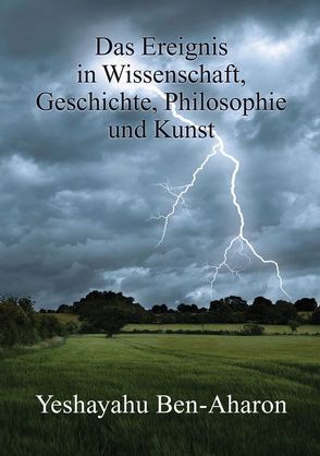 Das Ereignis in Wissenschaft, Geschichte, Philosophie und Kunst von Ben-Aharon,  Yeshayahu