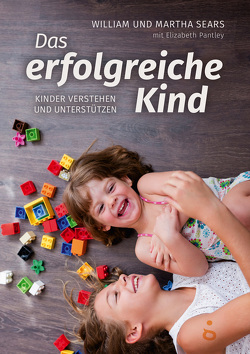 Das erfolgreiche Kind von Bensch,  Bianka, Pantley,  Elizabeth, Sears,  Martha, Sears,  William