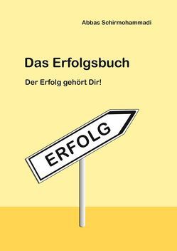 Das Erfolgsbuch von Schirmohammadi,  Abbas