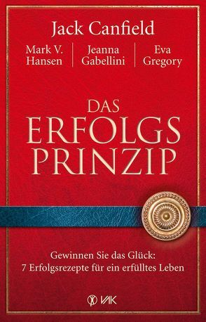 Das Erfolgsprinzip von Beeck,  Karin, Canfield,  Jack, Gabellini,  Jeanna, Gregory,  Eva, Hansen,  Mark V