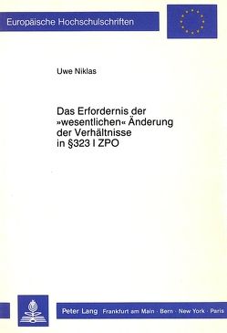 Das Erfordernis der «wesentlichen» Änderung der Verhältnisse in § 323 I ZPO von Niklas,  Uwe