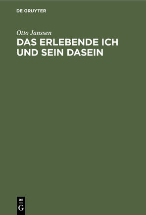 Das erlebende Ich und sein Dasein von Janssen,  Otto