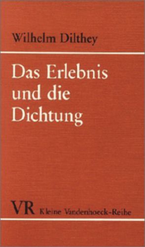 Das Erlebnis und die Dichtung von Dilthey,  Wilhelm, Malsch,  Gabriele