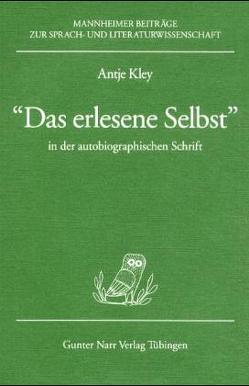 Das erlesene Selbst‘ in der autobiographischen Schrift von Kley,  Antje