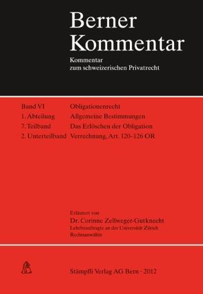 Das Erlöschen der Obligation, Verrechnung, Art. 120-126 OR, Band VI, 1. Abt., 7. Teilband, 2. Unterteilband von Zellweger-Guknecht,  Corinne