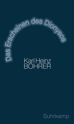 Das Erscheinen des Dionysos von Bohrer,  Karl Heinz