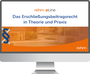 Das Erschließungsbeitragsrecht in Theorie und Praxis online von Bayerle,  Martin, Kolbe,  Monika, Läpple,  Peter, Matloch,  Anton, Wiens,  Gerhard