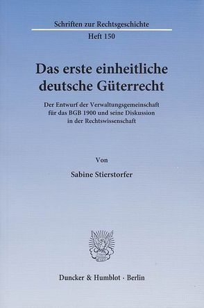 Das erste einheitliche deutsche Güterrecht. von Stierstorfer,  Sabine