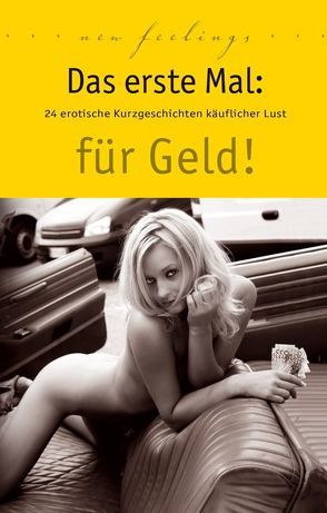 Das erste Mal: für Geld! von Cohen,  Lisa, Heaven,  Mia, Jacobsen,  Ulla, Kane,  Kristel, Kiki, Koch,  Juliane, Lee,  Lena, Prinz,  Jenny, Sonnenfeld,  Marie, Tempest,  Seymour C., Vandenberg,  Dave