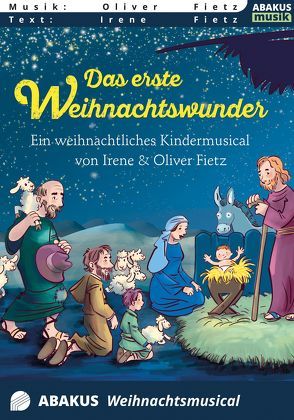 Das erste Weihnachtswunder – Ein weihnachtliches Kindermusical von Fietz,  Irene, Fietz,  Oliver